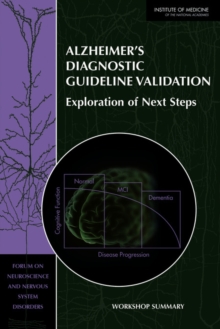 Alzheimer's Diagnostic Guideline Validation : Exploration of Next Steps: Workshop Summary