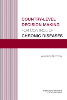 Country-Level Decision Making for Control of Chronic Diseases : Workshop Summary