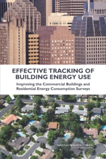 Effective Tracking of Building Energy Use : Improving the Commercial Buildings and Residential Energy Consumption Surveys