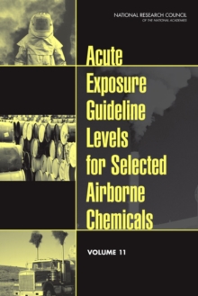 Acute Exposure Guideline Levels for Selected Airborne Chemicals : Volume 11