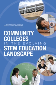 Community Colleges in the Evolving STEM Education Landscape : Summary of a Summit