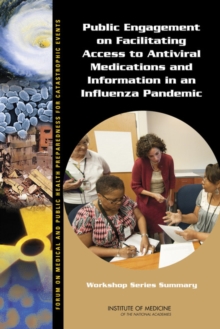 Public Engagement on Facilitating Access to Antiviral Medications and Information in an Influenza Pandemic : Workshop Series Summary