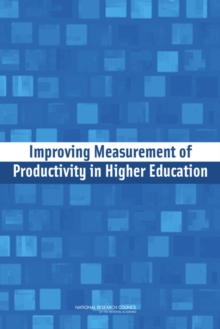 Improving Measurement of Productivity in Higher Education, Paperback / softback Book Improving Measurement of Productivity in Higher Education, Paperback / softback Book