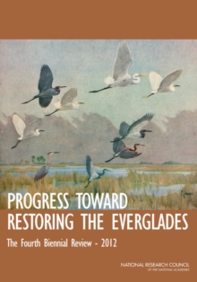 Progress Toward Restoring the Everglades : The Fourth Biennial Review, 2012