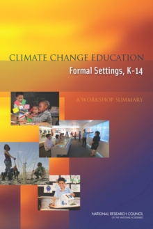 Climate Change Education in Formal Settings, K-14 : A Workshop Summary