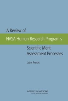 A Review of NASA Human Research Program's Scientific Merit Assessment Processes : Letter Report