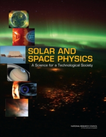 Solar and Space Physics : A Science for a Technological Society