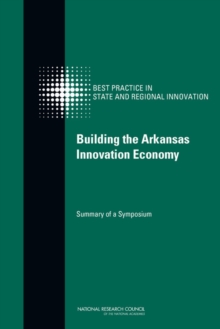 Building the Arkansas Innovation Economy : Summary of a Symposium