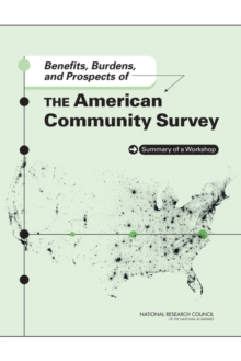 Benefits, Burdens, and Prospects of the American Community Survey : Summary of a Workshop