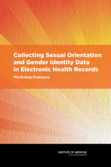 Collecting Sexual Orientation and Gender Identity Data in Electronic Health Records : Workshop Summary