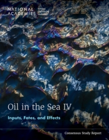 Oil in the Sea IV : Inputs, Fates, and Effects