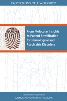From Molecular Insights to Patient Stratification for Neurological and Psychiatric Disorders : Proceedings of a Workshop