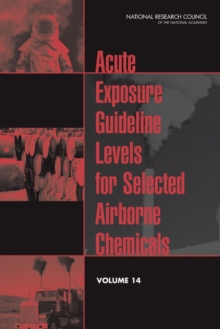 Acute Exposure Guideline Levels for Selected Airborne Chemicals : Volume 14