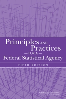 Principles and Practices for a Federal Statistical Agency : Fifth Edition