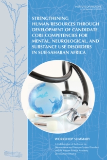 Strengthening Human Resources Through Development of Candidate Core Competencies for Mental, Neurological, and Substance Use Disorders in Sub-Saharan Africa : Workshop Summary