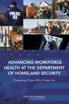 Advancing Workforce Health at the Department of Homeland Security : Protecting Those Who Protect Us