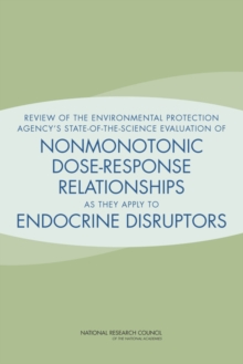 Review of the Environmental Protection Agency's State-of-the-Science Evaluation of Nonmonotonic Dose-Response Relationships as they Apply to Endocrine Disruptors