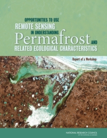 Opportunities to Use Remote Sensing in Understanding Permafrost and Related Ecological Characteristics : Report of a Workshop