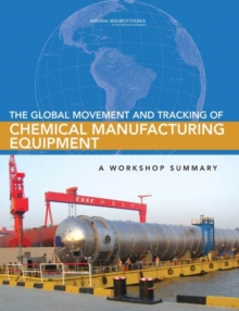 The Global Movement and Tracking of Chemical Manufacturing Equipment : A Workshop Summary