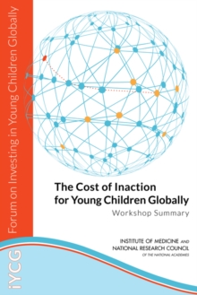 The Cost of Inaction for Young Children Globally : Workshop Summary