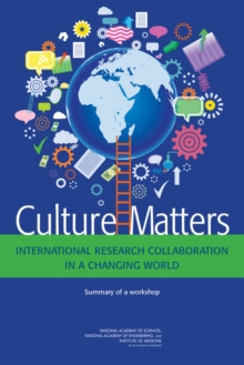 Culture Matters : International Research Collaboration in a Changing World: Summary of a Workshop