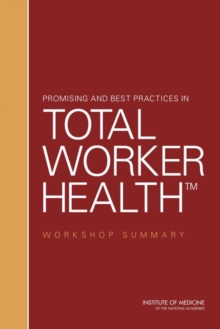 Promising and Best Practices in Total Worker Health : Workshop Summary