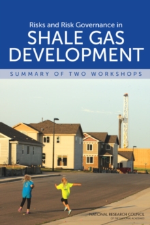 Risks and Risk Governance in Shale Gas Development : Summary of Two Workshops