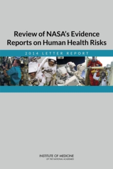 Review of NASA's Evidence Reports on Human Health Risks : 2014 Letter Report