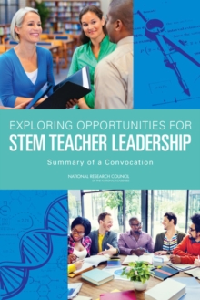 Exploring Opportunities for STEM Teacher Leadership : Summary of a Convocation