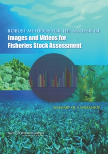 Robust Methods for the Analysis of Images and Videos for Fisheries Stock Assessment : Summary of a Workshop