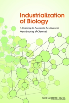 Industrialization of Biology : A Roadmap to Accelerate the Advanced Manufacturing of Chemicals