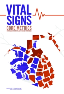Vital Signs : Core Metrics for Health and Health Care Progress, Paperback Book Vital Signs : Core Metrics for Health and Health Care Progress, Paperback Book