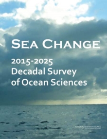 Sea Change : 2015-2025 Decadal Survey of Ocean Sciences, Paperback / softback Book Sea Change : 2015-2025 Decadal Survey of Ocean Sciences, Paperback / softback Book