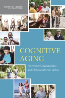 Cognitive Aging : Progress in Understanding and Opportunities for Action