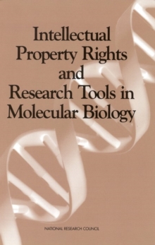 Intellectual Property Rights and Research Tools in Molecular Biology : Summary of a Workshop Held at the National Academy of Sciences, February 15-16, 1996