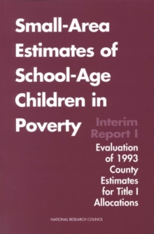 Small-Area Estimates of School-Age Children in Poverty : Interim Report 1, Evaluation of 1993 County Estimates for Title I Allocations