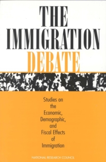 The Immigration Debate : Studies on the Economic, Demographic, and Fiscal Effects of Immigration