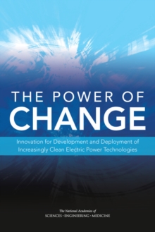 The Power of Change : Innovation for Development and Deployment of Increasingly Clean Electric Power Technologies, Paperback Book The Power of Change : Innovation for Development and Deployment of Increasingly Clean Electric Power Technologies, Paperback Book