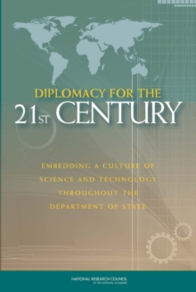 Diplomacy for the 21st Century : Embedding a Culture of Science and Technology Throughout the Department of State