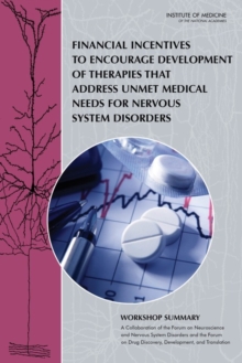 Financial Incentives to Encourage Development of Therapies That Address Unmet Medical Needs for Nervous System Disorders : Workshop Summary