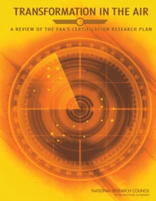 Transformation in the Air : A Review of the FAA's Certification Research Plan