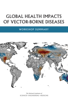 Global Health Impacts of Vector-Borne Diseases : Workshop Summary