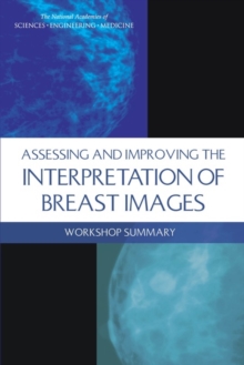 Assessing and Improving the Interpretation of Breast Images : Workshop Summary