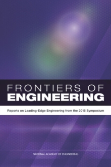 Frontiers of Engineering : Reports on Leading-Edge Engineering from the 2015 Symposium