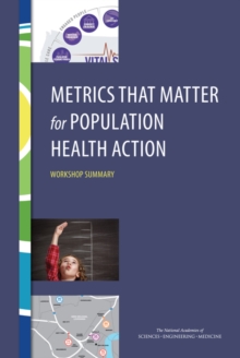 Metrics That Matter for Population Health Action : Workshop Summary