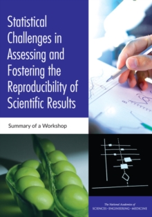 Statistical Challenges in Assessing and Fostering the Reproducibility of Scientific Results : Summary of a Workshop