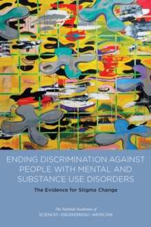 Ending Discrimination Against People with Mental and Substance Use Disorders : The Evidence for Stigma Change