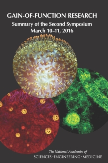 Gain-of-Function Research : Summary of the Second Symposium, March 10-11, 2016