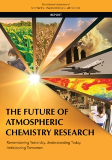 The Future of Atmospheric Chemistry Research : Remembering Yesterday, Understanding Today, Anticipating Tomorrow