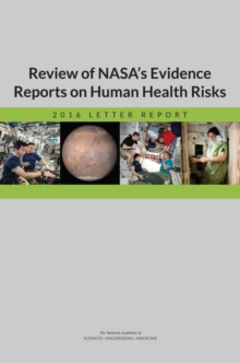 Review of NASA's Evidence Reports on Human Health Risks : 2016 Letter Report